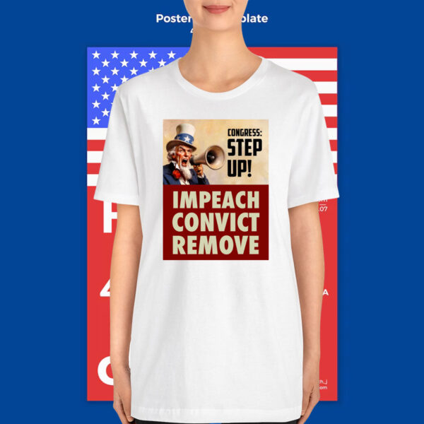 Congress Step Up! Impeach Convict Remove T-Shirt