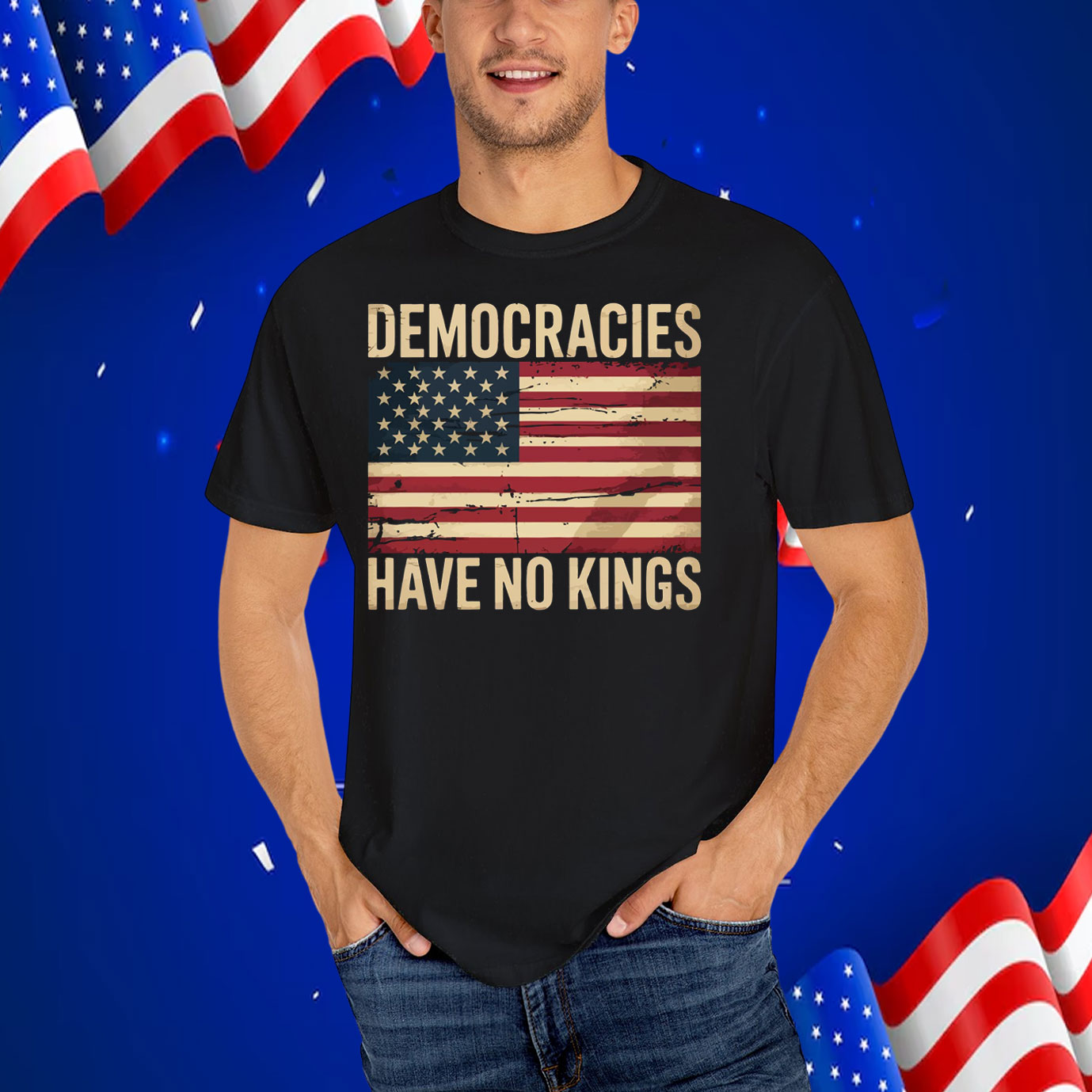 Democracies Have No Kings T-Shirt