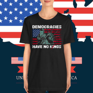 Democracies Have No Kings T-Shirts