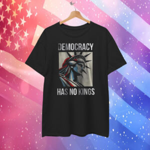 Democracy Has No Kings 2025 T-Shirt