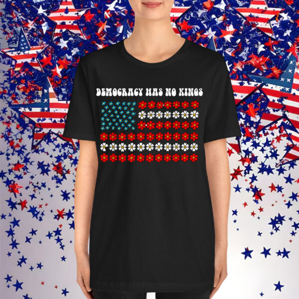 Democracy Has No Kings America Shirt