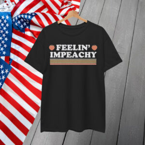 Feelin' Impeachy T-Shirt