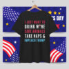 I Just Want To Drink Wine Save Animals Take Naps & Impeach Trump T-Shirt