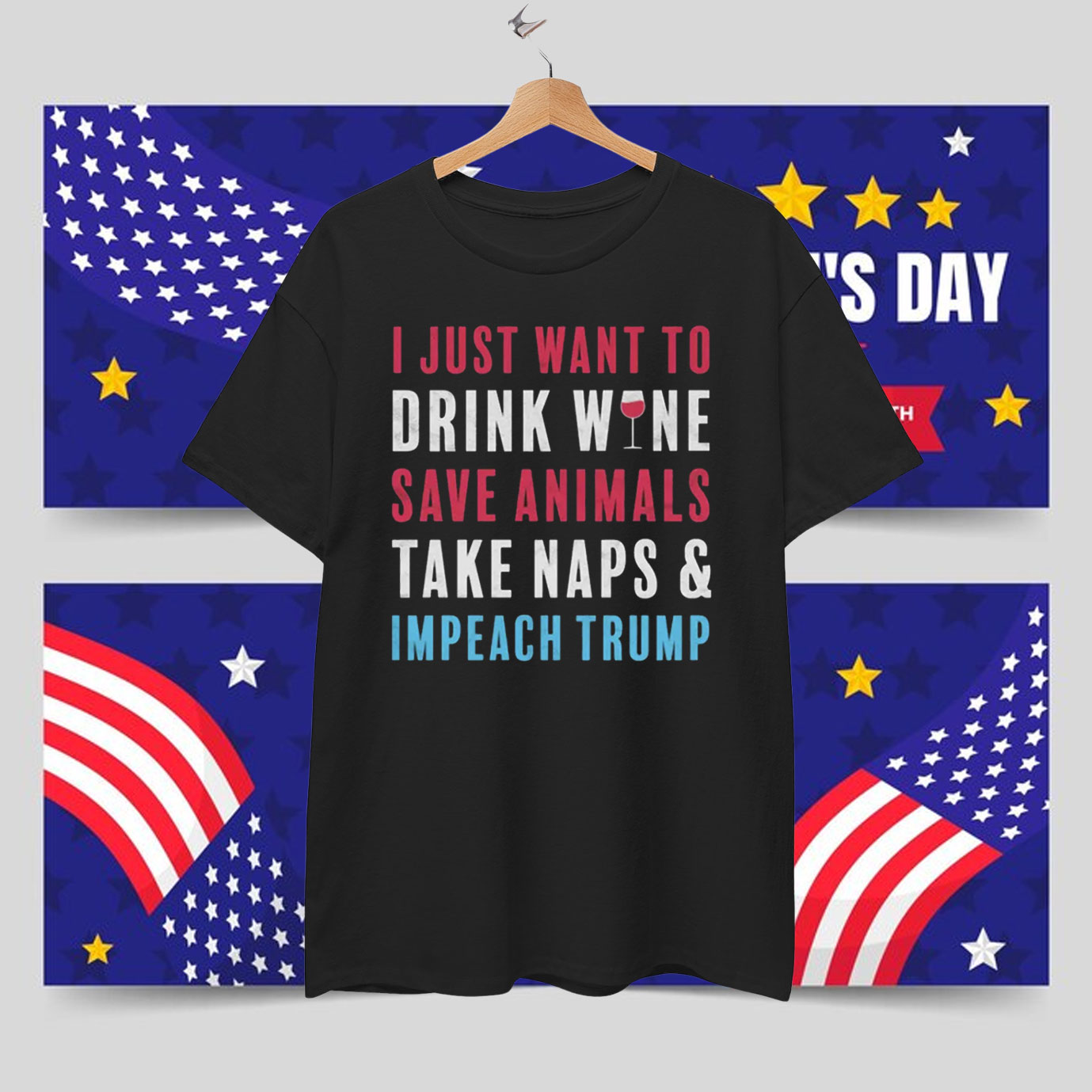 I Just Want To Drink Wine Save Animals Take Naps & Impeach Trump T-Shirt