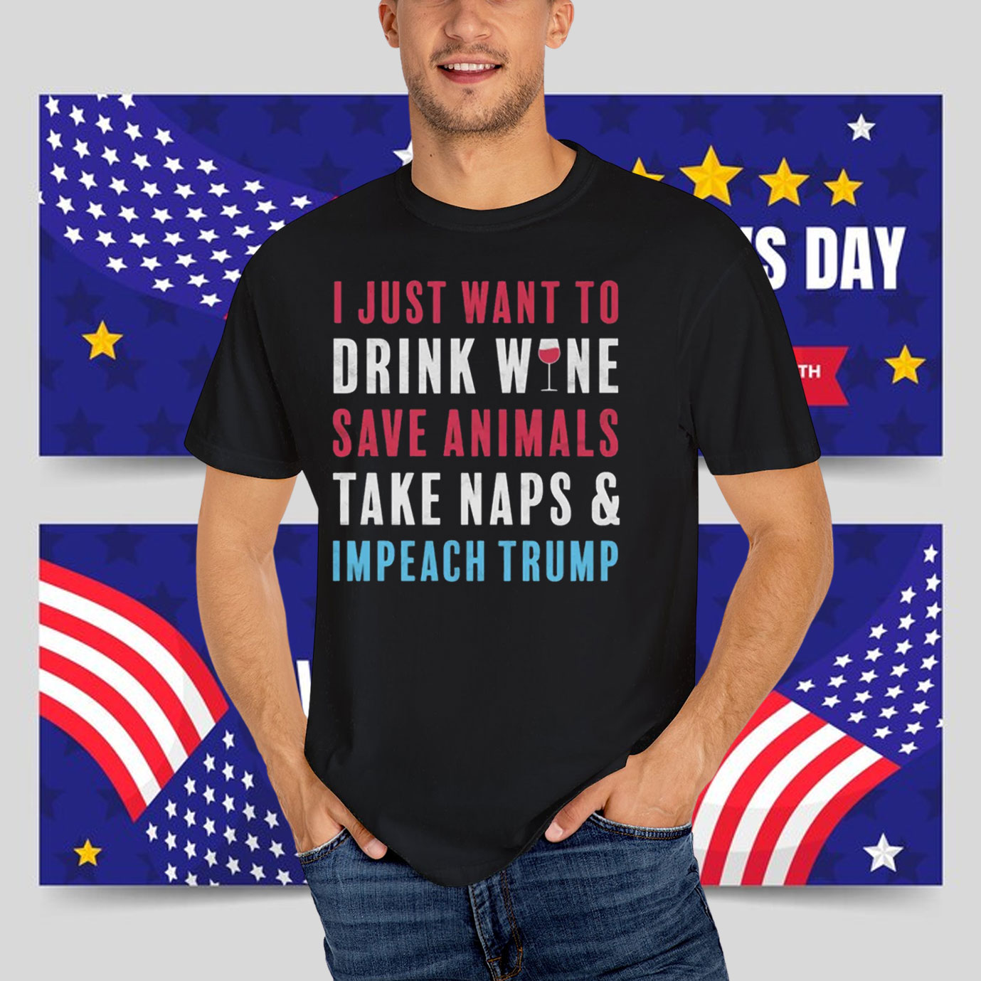 I Just Want To Drink Wine Save Animals Take Naps & Impeach Trump T-Shirt