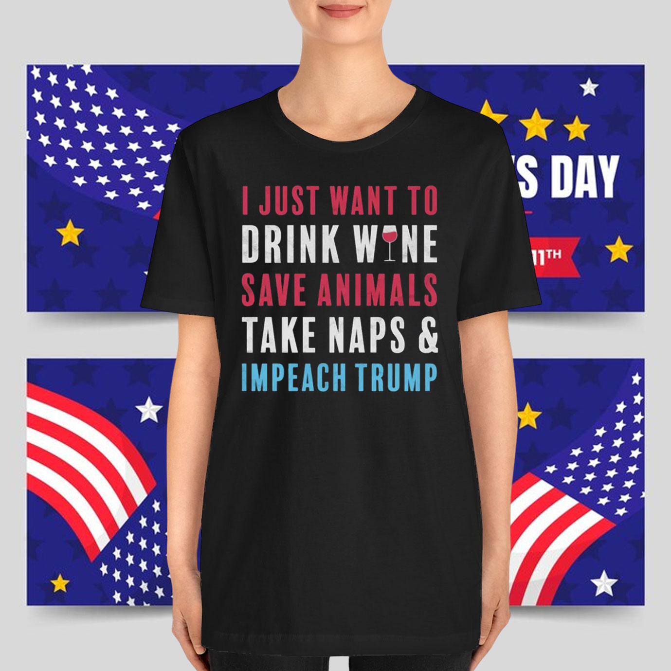 I Just Want To Drink Wine Save Animals Take Naps & Impeach Trump T-Shirt