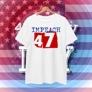 Impeach 47 T-Shirt
