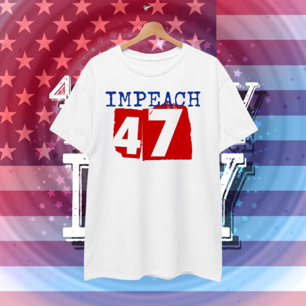 Impeach 47 T-Shirt