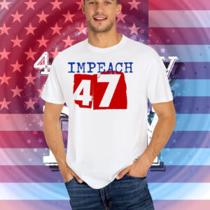 Impeach 47 T-Shirt