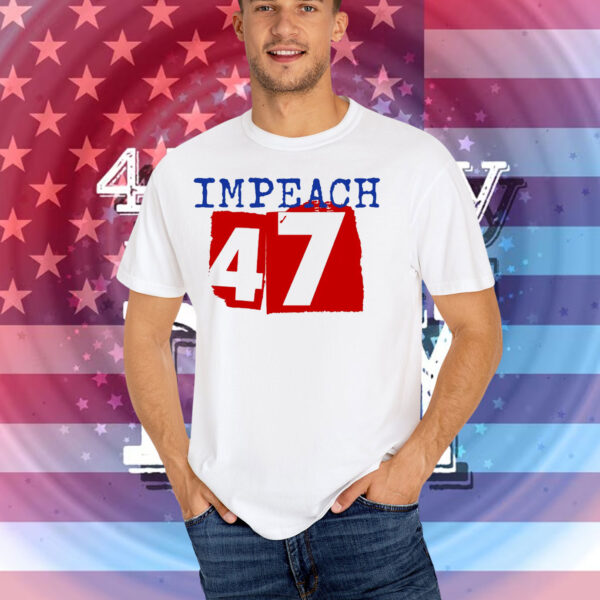 Impeach 47 T-Shirt