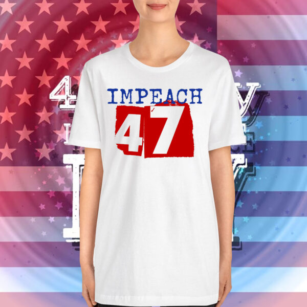 Impeach 47 T-Shirt