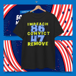 Impeach 86 Convict 47 Remove T-Shirt