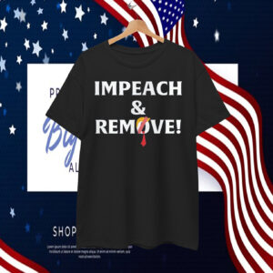 Impeach And Remove! T-Shirt