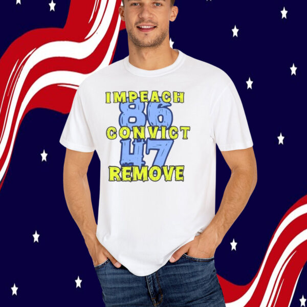 Impeach Convict Remove 86 47 T-Shirt