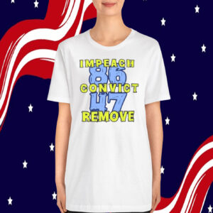Impeach Convict Remove 86 47 T-Shirt
