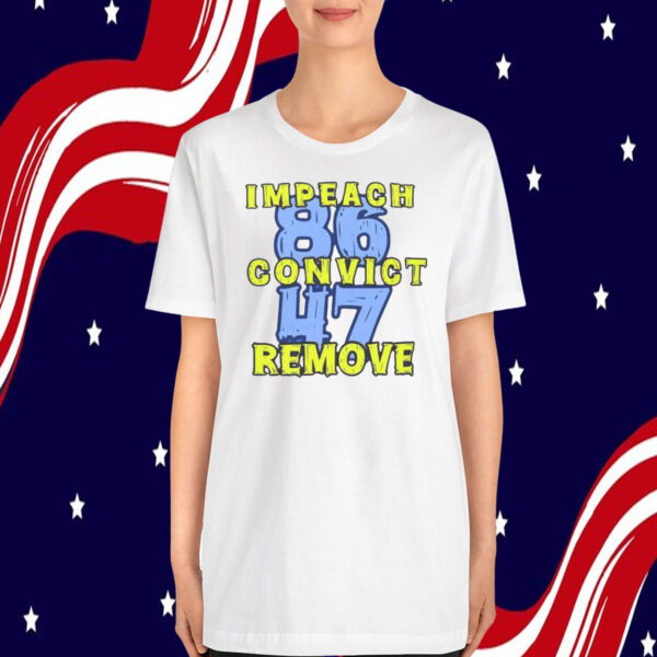Impeach Convict Remove 86 47 T-Shirt