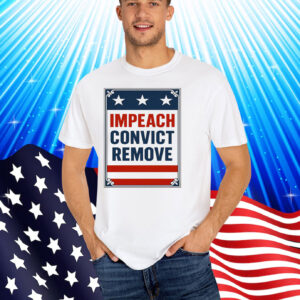 Impeach Convict Remove T-Shirt