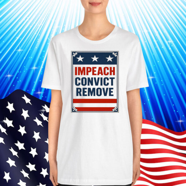 Impeach Convict Remove T-Shirt