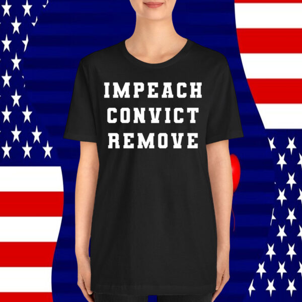 Impeach Convict Remove Shirt