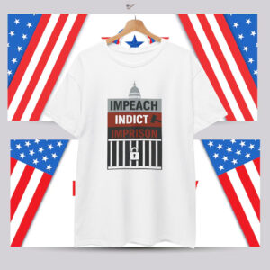 Impeach Indict Imprison T-Shirt