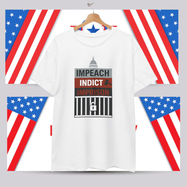 Impeach Indict Imprison T-Shirt