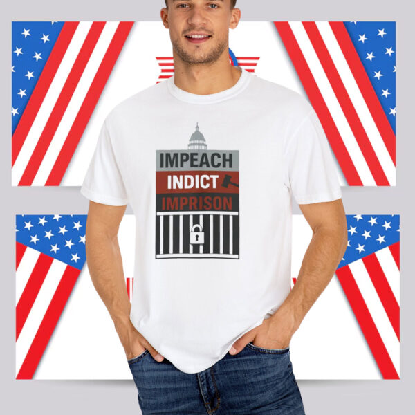 Impeach Indict Imprison T-Shirt