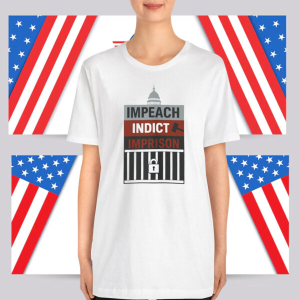 Impeach Indict Imprison T-Shirt