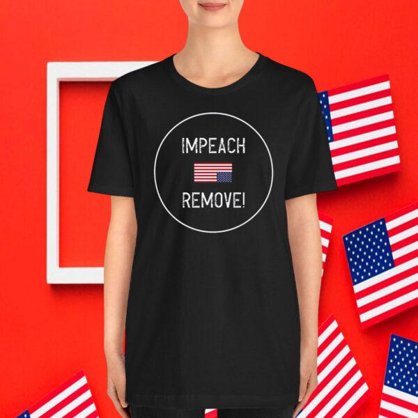 Impeach Remove America T-Shirt