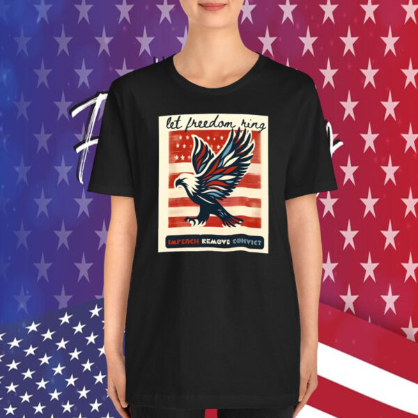 Impeach Remove Convict Let Freedom Ring T-Shirt