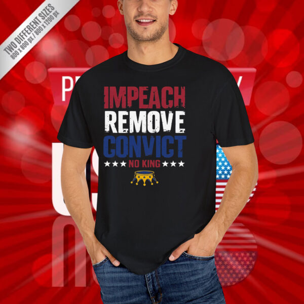 Impeach Remove Convict No Kings Anti Trump T-Shirt