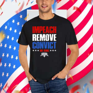 Impeach Remove Convict No Kings Unisex T-Shirt
