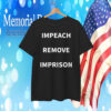 Impeach Remove Imprison T-Shirt