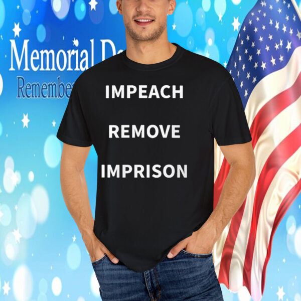 Impeach Remove Imprison T-Shirt