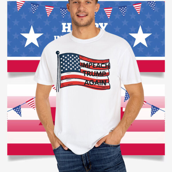 Impeach Trump Again America T-Shirt