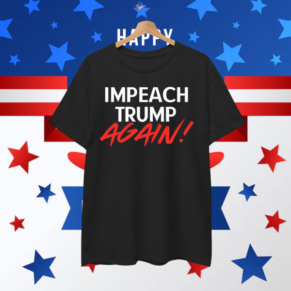 Impeach Trump Again! T-Shirt