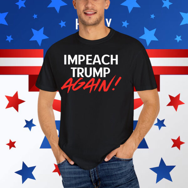 Impeach Trump Again! T-Shirt