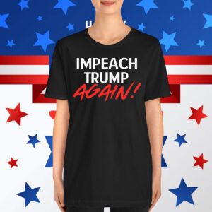 Impeach Trump Again! T-Shirt
