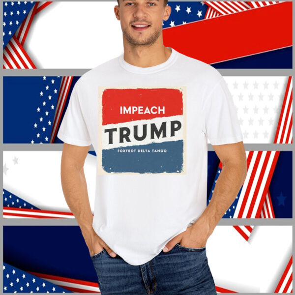 Impeach Trump Foxtrot Delta Tango T-Shirt