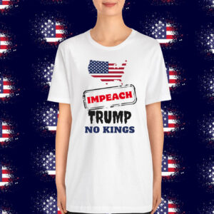 Impeach Trump No Kings T-Shirt