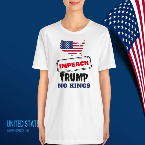 Impeach Trump No Kings T-Shirts