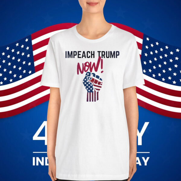 Impeach Trump Now! T-Shirt