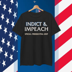 Indict & Impeach Special Presidential Unit T-Shirt