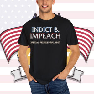 Indict & Impeach Special Presidential Unit Unisex T-Shirt