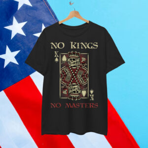 NO KINGS NO MASTERS Strong Bold Defiant Motivating Shirt