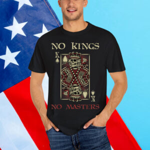 NO KINGS NO MASTERS Strong Bold Defiant Motivating Shirt