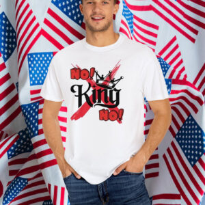 No! King No! T-Shirt