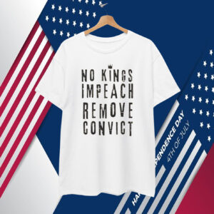 No Kings Impeach Remove Convict Unisex T-Shirt