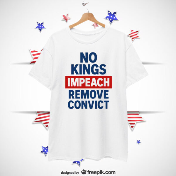 No Kings Impeach Remove Convict Unisex T-Shirts