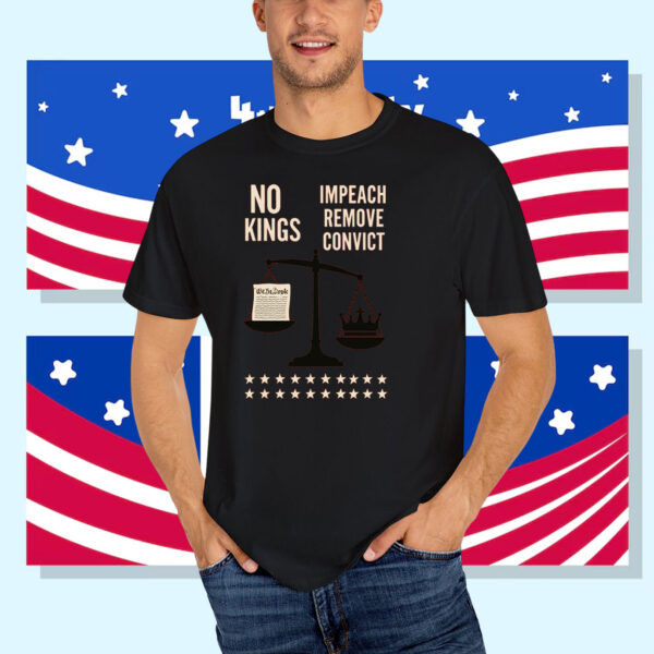 No Kings Impeach Remove Convict We The People T-Shirt