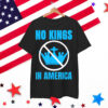 No Kings In America Democracy Court Ruling Saying Shirt
